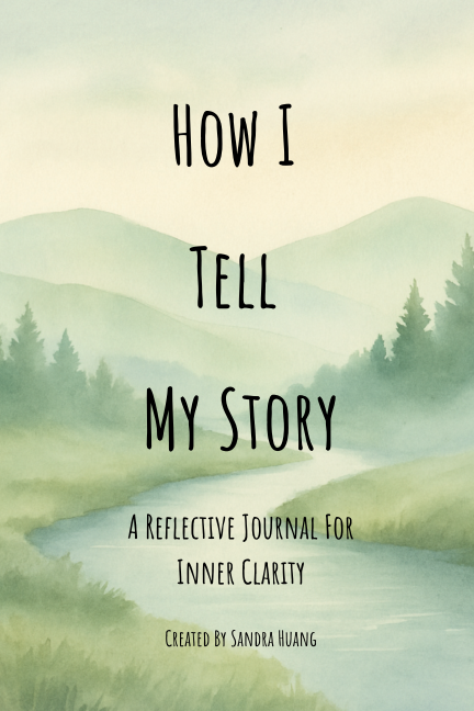 Cover of How I Tell My Story: A Reflective Journal for Inner Clarity by Sandra Huang, with watercolor mountain landscape